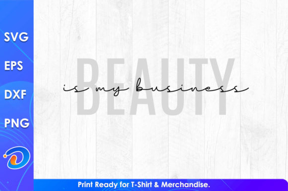 Beauty is My Business SVG Files – Graphics & T‑Shirt Designs