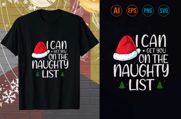 I CAN GET on the NAUGHTY LIST T SHIRT Print Template Graphics