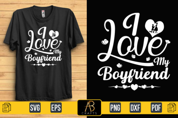 'I Love My Boyfriend' Quote Tee Graphics & Print Templates