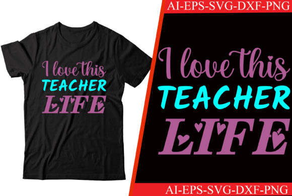 I Love This Teacher Life T-shirt Design: Graphics & Crafts