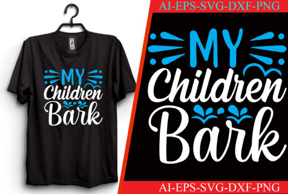My Children Bark Dog T-Shirt Graphics for Crafts Publishing